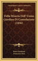 Della Miseria Dell' Uomo Giardino Di Consolazione (1836) 1168149975 Book Cover
