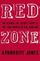 Red Zone: The Behind-The-Scenes Story of the San Francisco Dog Mauling 0060537795 Book Cover