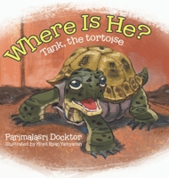 Where Is He?: Tank, the tortoise 0228868599 Book Cover