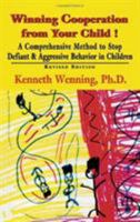 Winning Cooperation from Your Child!: A Comprehensive Method to Stop Defiant and Aggressive Behavior in Children 1568217331 Book Cover