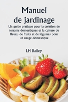 Manuel de jardinage Un guide pratique pour la création de terrains domestiques et la culture de fleurs, de fruits et de légumes pour un usage domestique (French Edition) 9359253499 Book Cover