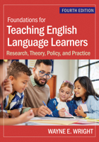 Foundations for Teaching English Language Learners: Research, Theory, Policy, and Practice 1681258153 Book Cover