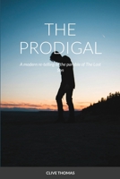 THE PRODIGAL: A modern re-telling of the parable of The Lost Son 1471759652 Book Cover