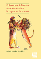 Présence et influence assyriennes dans le royaume de Hamat 1789696879 Book Cover