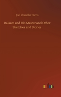 Balaam and His Master, and Other Sketches and Stories (Short Story Index Reprint Series) 935454598X Book Cover