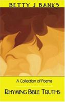Rhyming Bible Truths: A collection of poems 1932672311 Book Cover