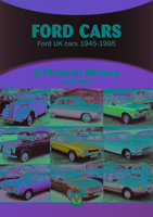 Ford Cars: Ford UK cars 1945-1995 1787116425 Book Cover