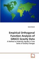 Empirical Orthogonal Function Analysis of GRACE Gravity Data: A Method to Indentify Signals in Time Series of Gravity Changes 3639278062 Book Cover