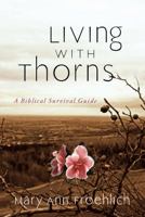 Living With Thorns: A Biblical Survival Guide 1572932635 Book Cover