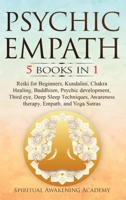 Psychic Empath: 5 BOOKS IN 1 Reiki for Beginners, Kundalini, Chakra Healing, Buddhism, Psychic development, Third eye, Deep Sleep Techniques, Awareness therapy, Empath, and Yoga Sutras 1803615451 Book Cover