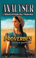 Analyser L'éducation du Travail dans Proverbes (L'Éducation Au Travail Dans La Bible) B0CB2S1F27 Book Cover