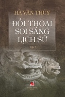 Đối Thoại Soi Sáng Lịch Sử (Volume 1) 1989993494 Book Cover