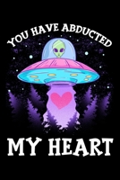 You Have Abducted My Heart: You Have Abducted My Heart Funny Alien Abduction Love Pun Blank Composition Notebook for Journaling & Writing (120 Lined Pages, 6" x 9") 171110955X Book Cover