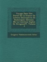 Voyage Dans Une Partie de La France Ou Lettres Descriptives Et Historiques Adress Es Me La Comtesse Sophie de Strogonoff, Volume 3 1249995957 Book Cover