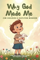 Why God Made Me: A Heartfelt Journey of Faith, Love and God's Purpose for Little Ones B0DWM3TM8T Book Cover