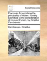 Proposals For Enriching The Principality Of Wales 1148688897 Book Cover