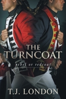 The Turncoat: Book #3 The Rebels and Redcoats Saga 0578496704 Book Cover