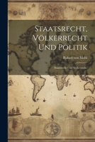 Staatsrecht, Völkerrecht und Politik: Staatsrecht und Völkerrecht. 1021852317 Book Cover