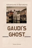 Gaudi's ghost: Adventures in Barcelona B0C1275HV6 Book Cover