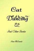 Cat Dancing: And Other Short Stories 1502472422 Book Cover