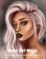 Black Girl Magic Adults Coloring Book: Black Girl Magic Coloring Books For Adult And Kid B09D6DGLXF Book Cover