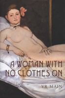 A Woman With No Clothes On: A Novel 0953911977 Book Cover