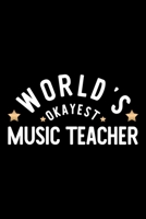 World's Okayest Music Teacher: Nice Notebook for Music Teacher Funny Christmas Gift Idea for Music Teacher Music Teacher Journal 100 pages 6x9 inches 1704254752 Book Cover