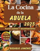 La Cocina de la Abuela 2025: Platos Caseros y Reconfortantes Inspirados en la Cocina Tradicional Española (Spanish Edition) B0F7QMGQPG Book Cover