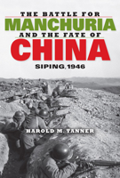 The Battle for Manchuria and the Fate of China: Siping, 1946 0253007232 Book Cover