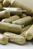 Herbal Antibiotics: Natural Herbal Remedies that Improve Health & Fight Diseases 9990624240 Book Cover
