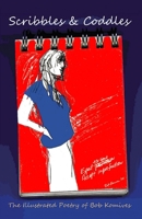 Scribbles & Coddles: The Illustrated Poetry of Bob Komives 1733884149 Book Cover