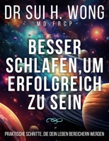 Besser schlafen, um erfolgreich zu sein: Praktische Schritte, die dein Leben bereichern werden (German Edition) 1917353308 Book Cover