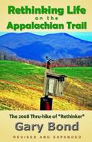 Rethinking Life on the Appalachian Trail: The 2008 Thru-hike of "Rethinker" 1491267569 Book Cover