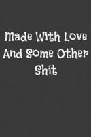 Made With Love And Some Other Shit 1797970593 Book Cover