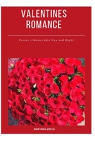 Valentines Romance: Create a Mеmоrаblе Dау аnd Night B08X69SKRL Book Cover