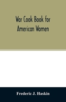 War cook book for American women: suggestions for patriotic service in the home 9354027318 Book Cover