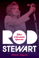 Rod Stewart: The Classic Years 1493068229 Book Cover