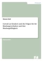 Gewalt an Kindern Und Die Folgen Fur Ihr Bindungsverhalten Und Ihre Bindungsfahigkeit 3838678893 Book Cover