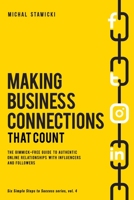 Making Business Connections That Count: The Gimmick-Free Guide to Authentic Online Relationships with Influencers and Followers 1533336881 Book Cover