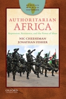 Authoritarian Africa: Repression, Resistance, and the Power of Ideas 0190279656 Book Cover