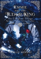 Emmie and the Tudor King: The Complete Trilogy, Special Edition New Adult Omnibus 195323898X Book Cover
