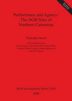 Performance and Agency: The Dgb Sites of Northern Cameroon 1407303147 Book Cover