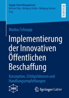 Implementierung der Innovativen Öffentlichen Beschaffung: Konzeption, Erfolgsfaktoren und Handlungsempfehlungen (Supply Chain Management) 3658374470 Book Cover