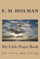 My Little Prayer Book: For Every Day Living 1539042642 Book Cover