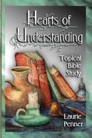 Hearts of Understanding: A Topical Bible Study 1499374194 Book Cover