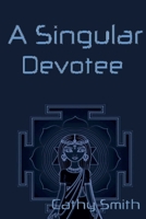 A Singular Devotee B0DPY2J9CF Book Cover