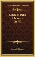 Catalogo Della Biblioteca (1879) 1167720806 Book Cover