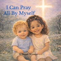 I Can Pray All By Myself B0GV1TSX1L Book Cover