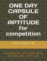 ONE DAY CAPSULE OF APTITUDE for competition: NUMERICAL APTITUDE AND REASONING APTITUDE B08JB7MBH7 Book Cover