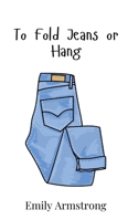 To Fold Jeans or Hang 9908016601 Book Cover